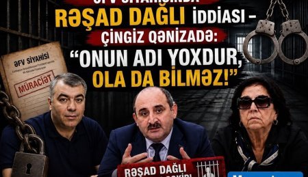 Əfv siyahısında Rəşad Dağlı da olacaq?